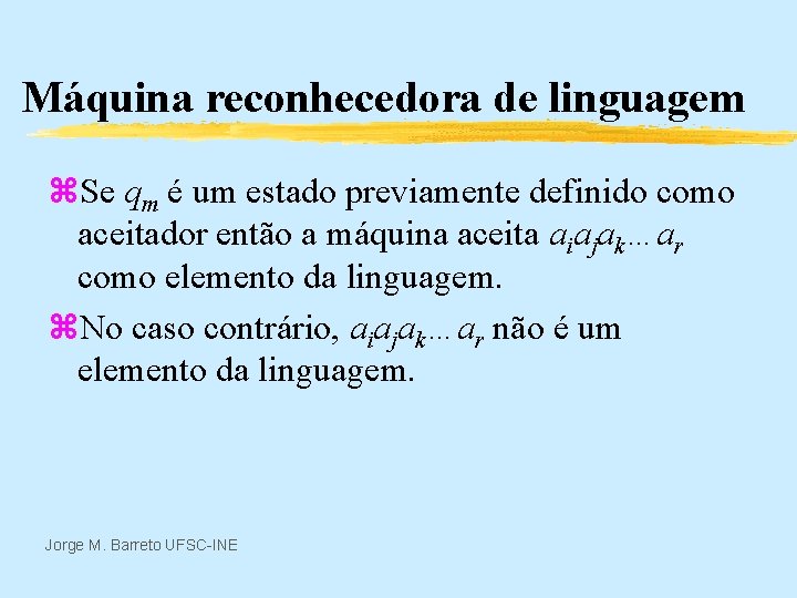 Máquina reconhecedora de linguagem z. Se qm é um estado previamente definido como aceitador