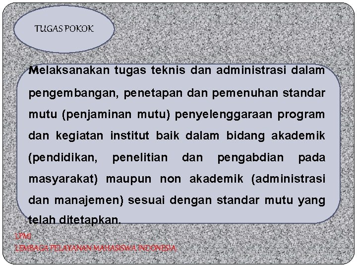 TUGAS POKOK Melaksanakan tugas teknis dan administrasi dalam pengembangan, penetapan dan pemenuhan standar mutu