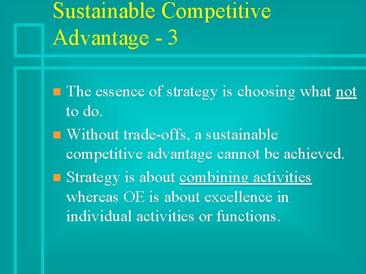 Sustainable Competitive Advantage - 3 The essence of strategy is choosing what not to