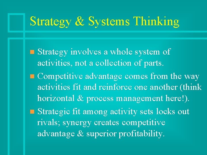 Strategy & Systems Thinking Strategy involves a whole system of activities, not a collection
