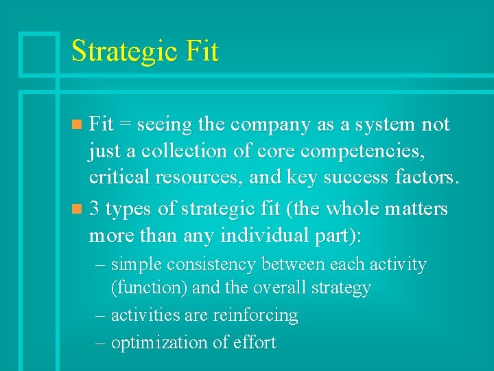Strategic Fit = seeing the company as a system not just a collection of