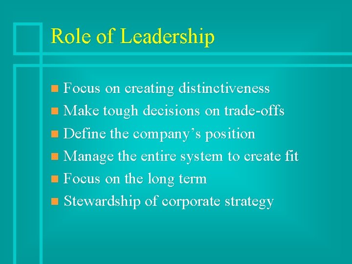 Role of Leadership Focus on creating distinctiveness n Make tough decisions on trade-offs n