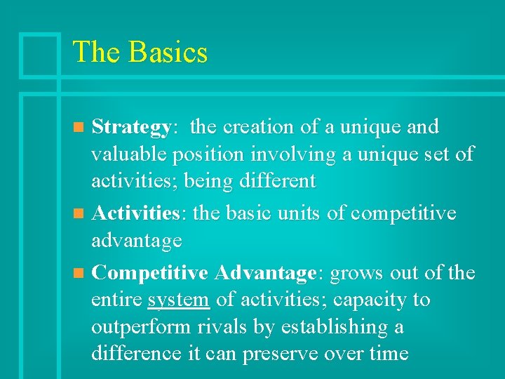 The Basics Strategy: the creation of a unique and valuable position involving a unique