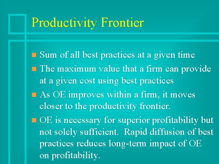 Productivity Frontier Sum of all best practices at a given time n The maximum