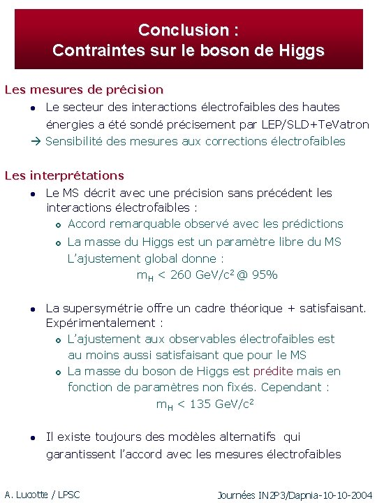 Conclusion : Contraintes sur le boson de Higgs Les mesures de précision l Le