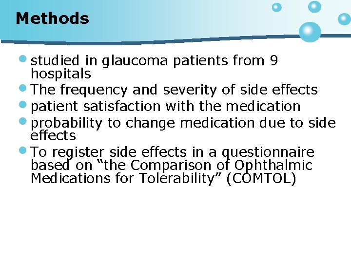 Methods • studied in glaucoma patients from 9 hospitals • The frequency and severity