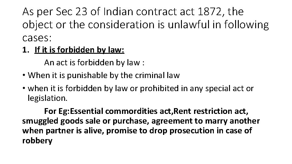 As per Sec 23 of Indian contract 1872, the object or the consideration is
