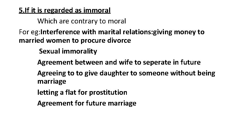 5. If it is regarded as immoral Which are contrary to moral For eg: