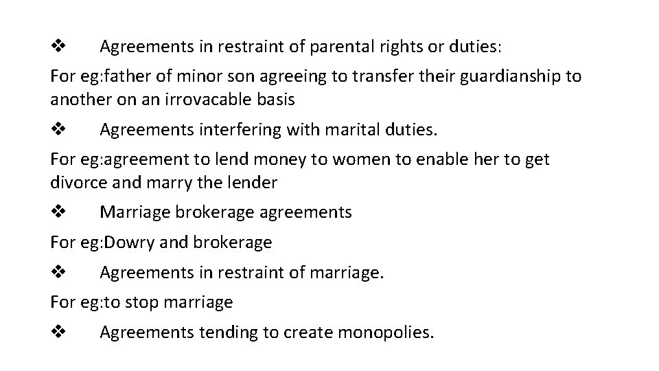 v Agreements in restraint of parental rights or duties: For eg: father of minor