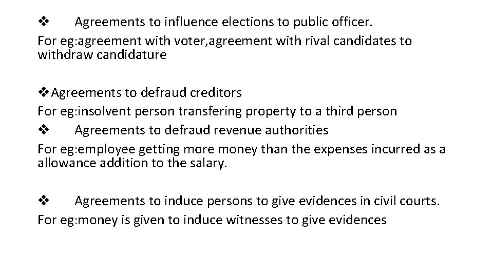 v Agreements to influence elections to public officer. For eg: agreement with voter, agreement