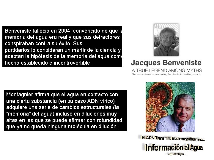 Benveniste falleció en 2004, convencido de que la memoria del agua era real y