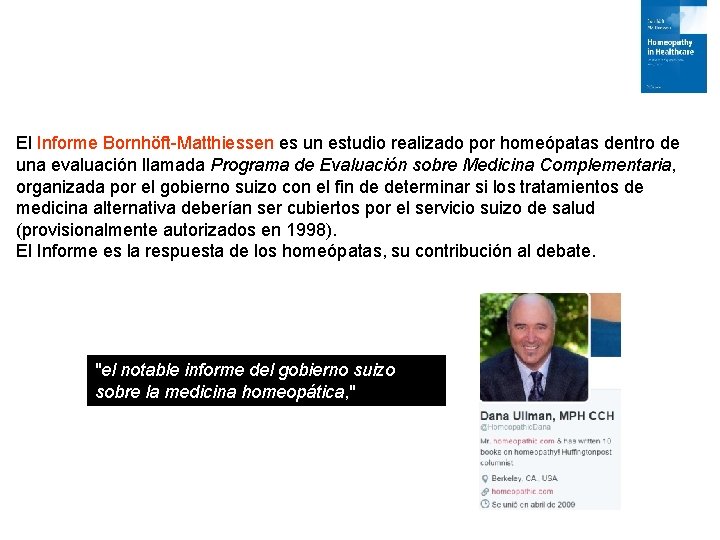 El Informe Bornhöft-Matthiessen es un estudio realizado por homeópatas dentro de una evaluación llamada