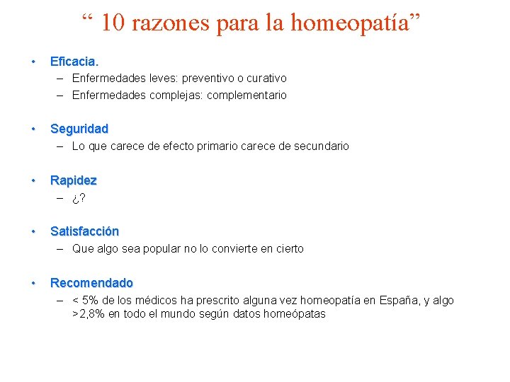 “ 10 razones para la homeopatía” • Eficacia. – Enfermedades leves: preventivo o curativo