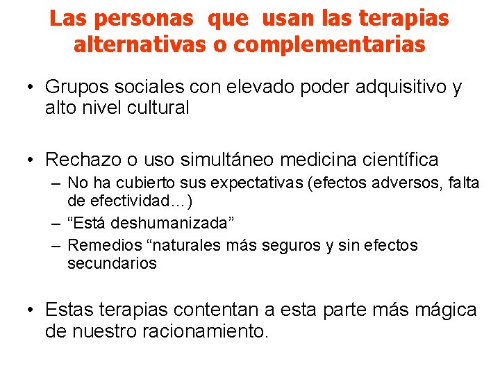 Las personas que usan las terapias alternativas o complementarias • Grupos sociales con elevado