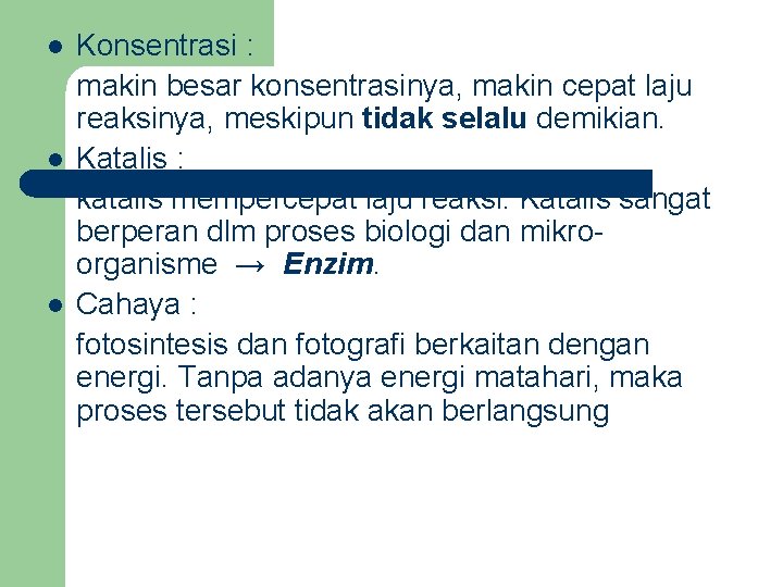 l l l Konsentrasi : makin besar konsentrasinya, makin cepat laju reaksinya, meskipun tidak