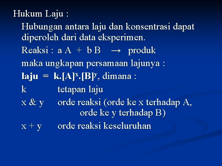 Hukum Laju : Hubungan antara laju dan konsentrasi dapat diperoleh dari data eksperimen. Reaksi