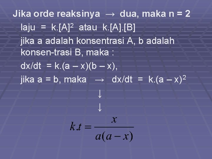 Jika orde reaksinya → dua, maka n = 2 laju = k. [A]2 atau