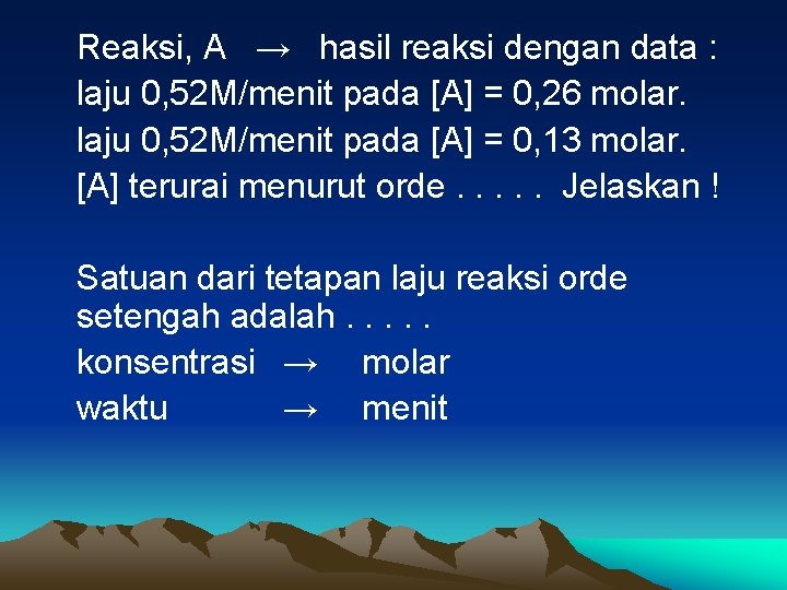 Reaksi, A → hasil reaksi dengan data : laju 0, 52 M/menit pada [A]