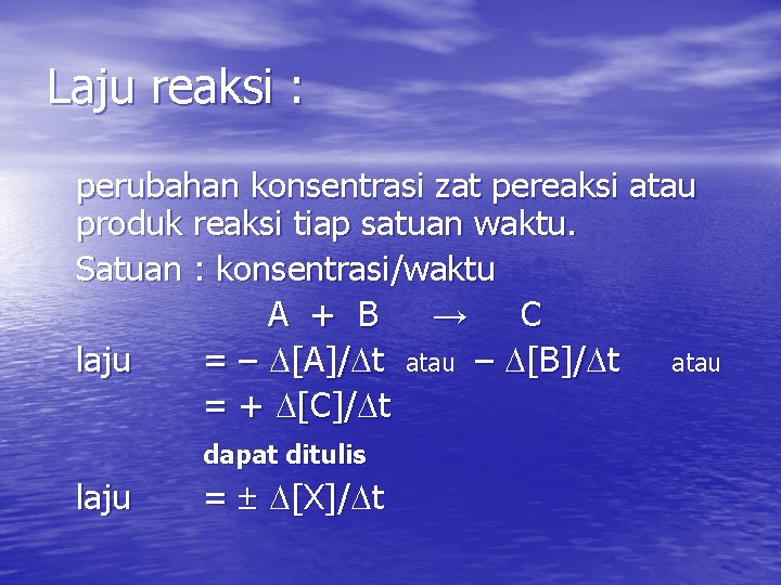 Laju reaksi : perubahan konsentrasi zat pereaksi atau produk reaksi tiap satuan waktu. Satuan