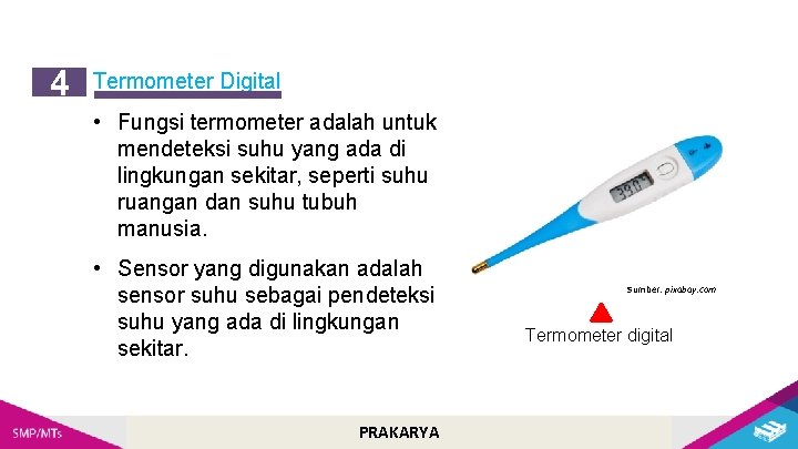 4 Termometer Digital • Fungsi termometer adalah untuk mendeteksi suhu yang ada di lingkungan