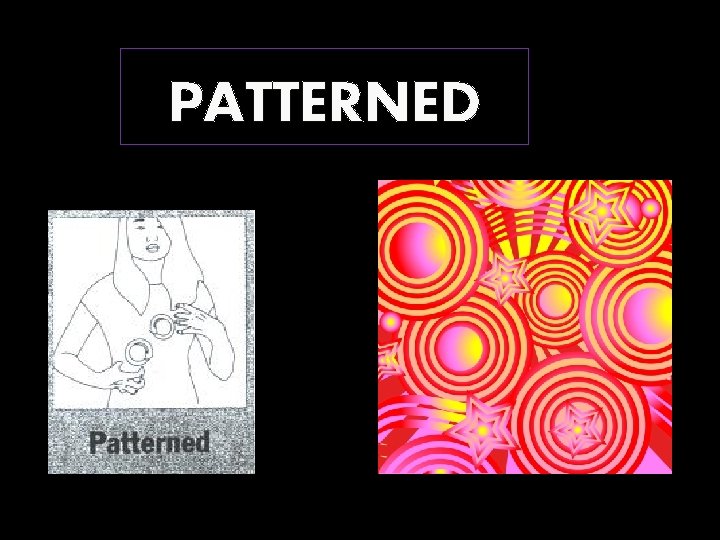 PATTERNED 
