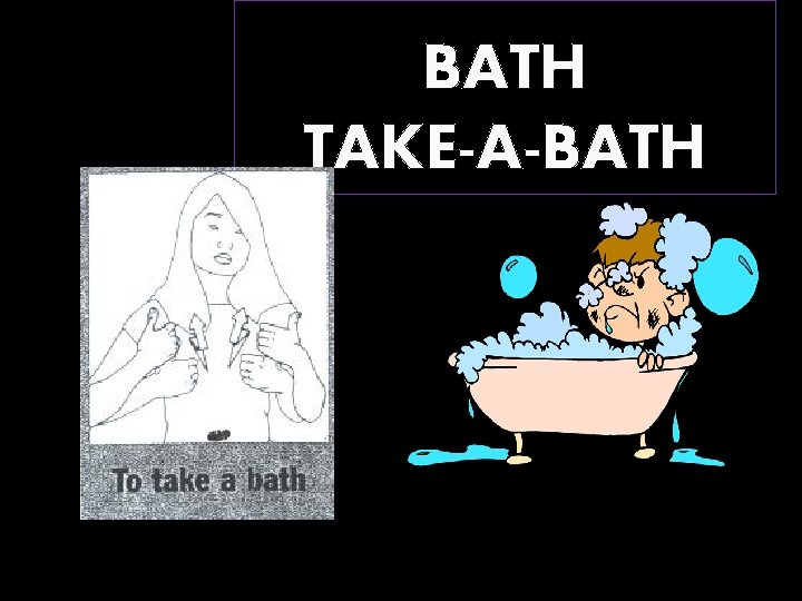 BATH TAKE-A-BATH 