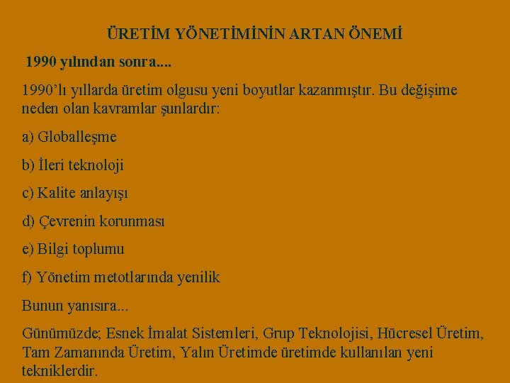 ÜRETİM YÖNETİMİNİN ARTAN ÖNEMİ 1990 yılından sonra. . 1990’lı yıllarda üretim olgusu yeni boyutlar