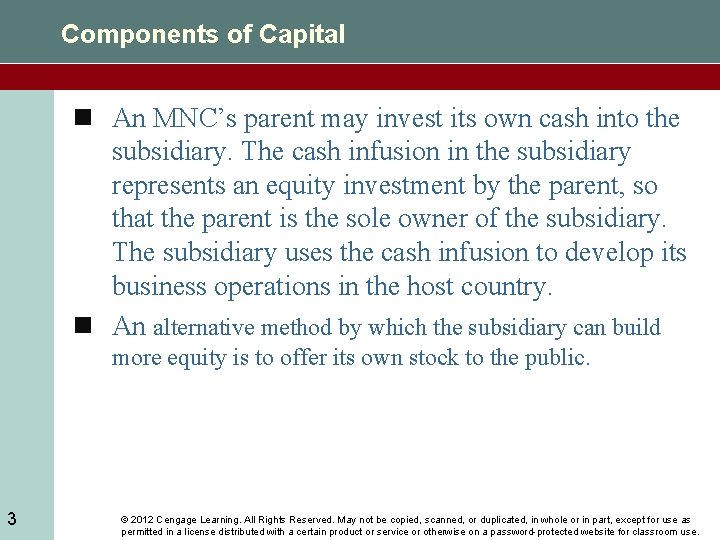 Components of Capital n An MNC’s parent may invest its own cash into the