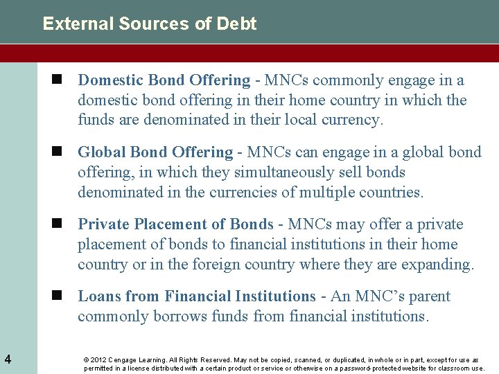 External Sources of Debt n Domestic Bond Offering - MNCs commonly engage in a