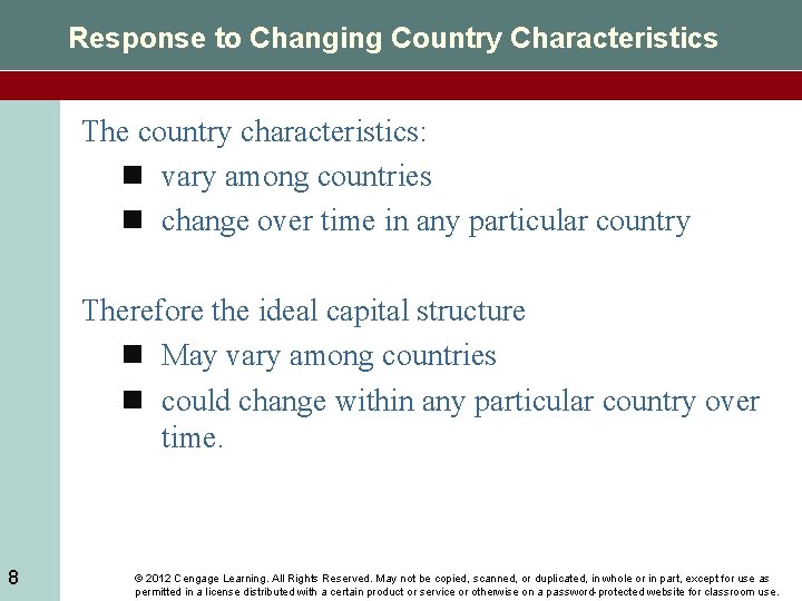 Response to Changing Country Characteristics The country characteristics: n vary among countries n change