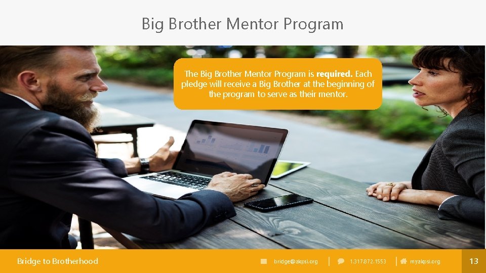 Big Brother Mentor Program The Big Brother Mentor Program is required. Each pledge will