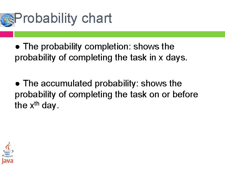 Probability chart ● The probability completion: shows the probability of completing the task in