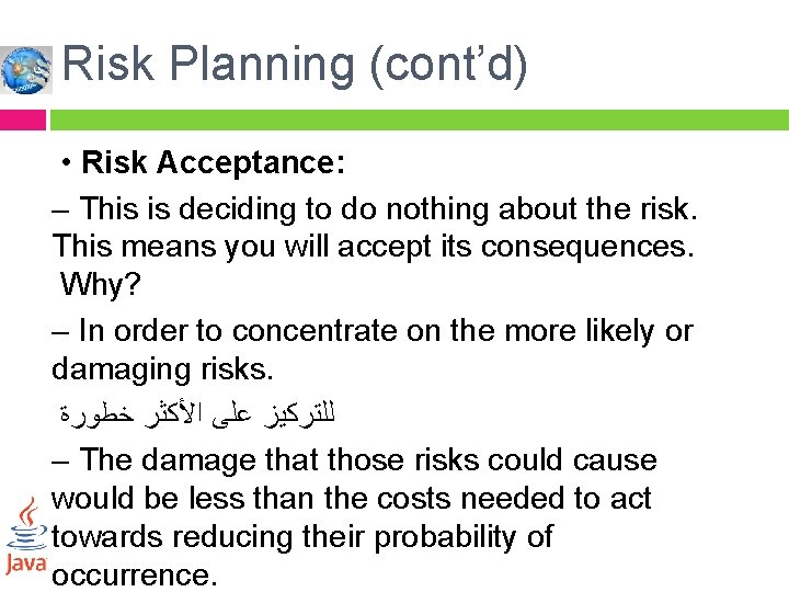 Risk Planning (cont’d) • Risk Acceptance: – This is deciding to do nothing about