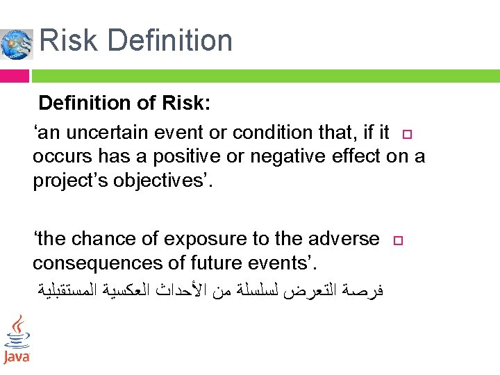 Risk Definition of Risk: ‘an uncertain event or condition that, if it occurs has