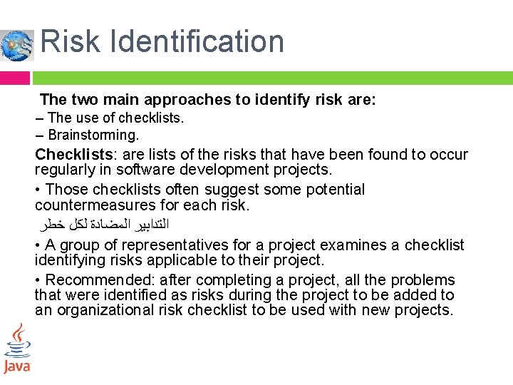 Risk Identification The two main approaches to identify risk are: – The use of