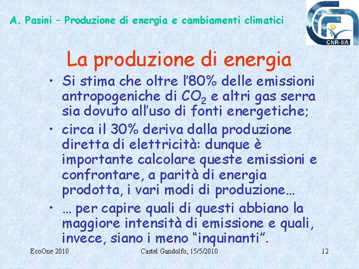 A. Pasini – Produzione di energia e cambiamenti climatici La produzione di energia •