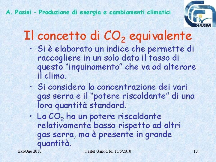 A. Pasini – Produzione di energia e cambiamenti climatici Il concetto di CO 2