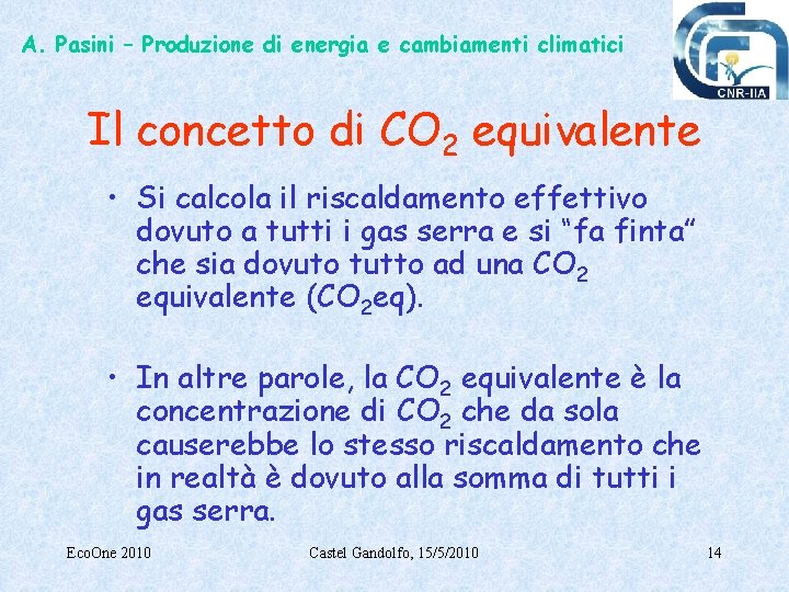 A. Pasini – Produzione di energia e cambiamenti climatici Il concetto di CO 2