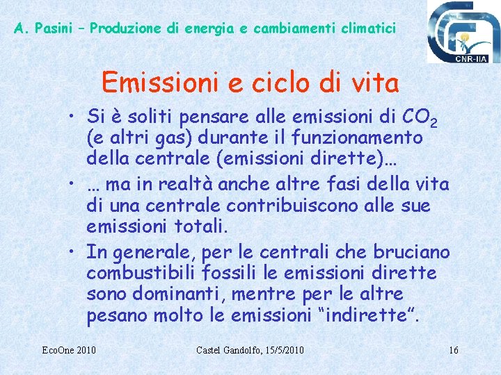 A. Pasini – Produzione di energia e cambiamenti climatici Emissioni e ciclo di vita