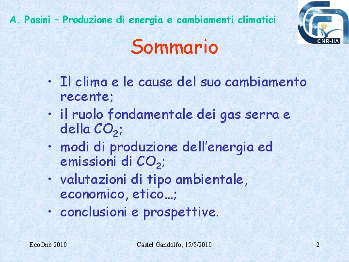 A. Pasini – Produzione di energia e cambiamenti climatici Sommario • Il clima e