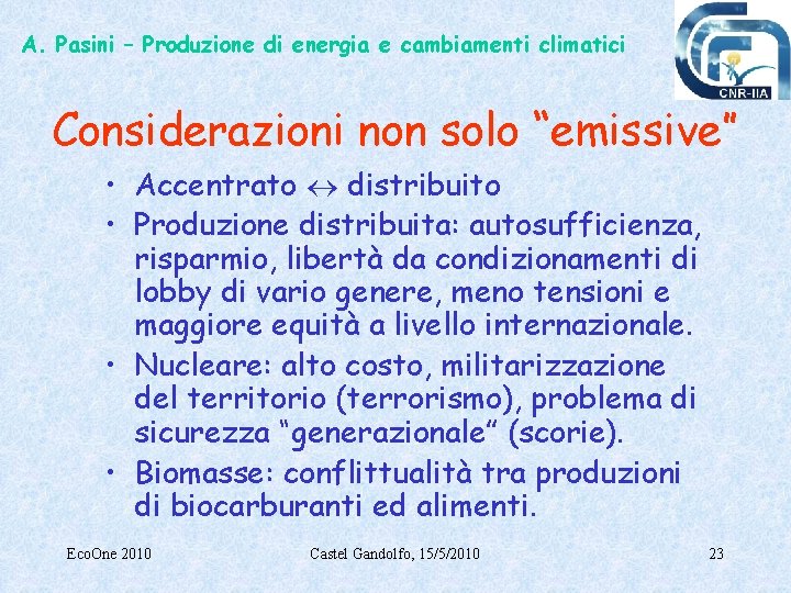 A. Pasini – Produzione di energia e cambiamenti climatici Considerazioni non solo “emissive” •