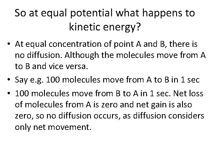 So at equal potential what happens to kinetic energy? • At equal concentration of