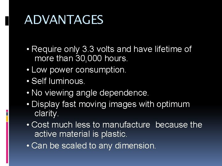 ADVANTAGES • Require only 3. 3 volts and have lifetime of more than 30,