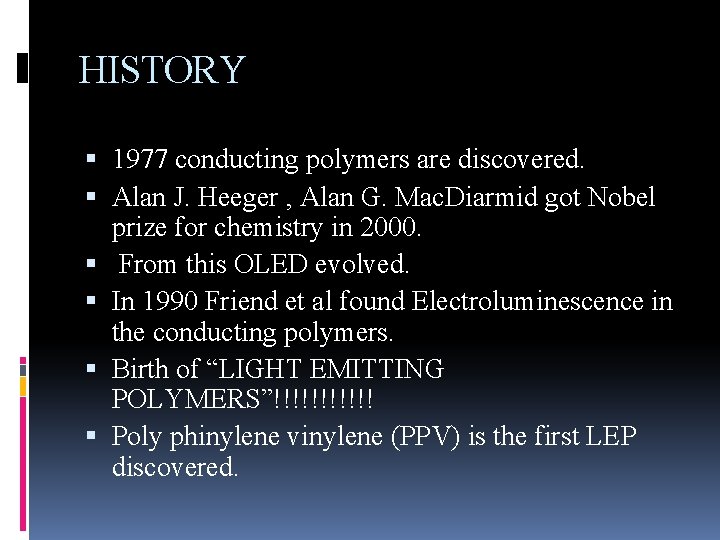 HISTORY 1977 conducting polymers are discovered. Alan J. Heeger , Alan G. Mac. Diarmid