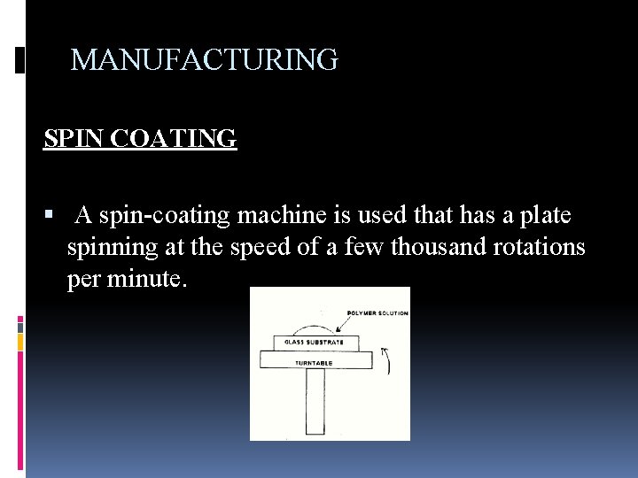MANUFACTURING SPIN COATING A spin-coating machine is used that has a plate spinning at
