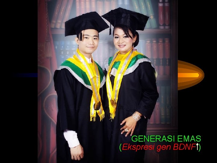 GENERASI EMAS (Ekspresi gen BDNF ) 