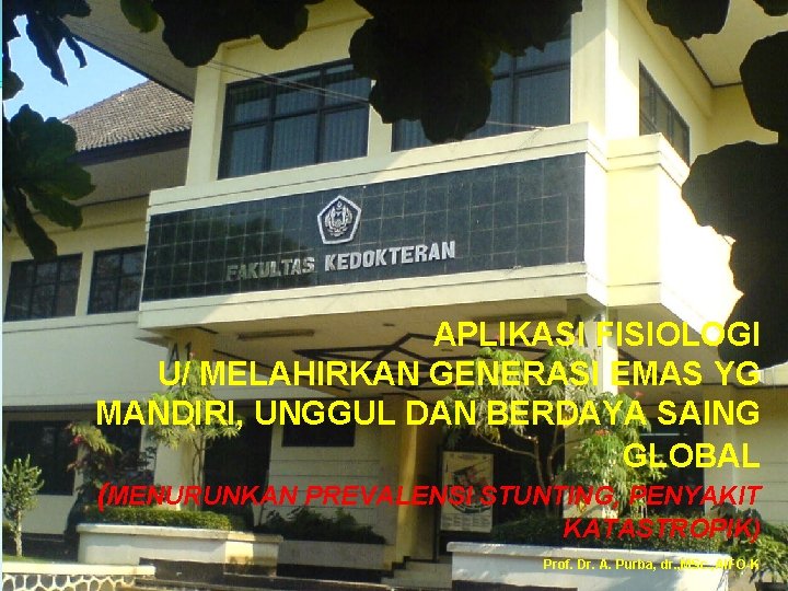 APLIKASI FISIOLOGI U/ MELAHIRKAN GENERASI EMAS YG MANDIRI, UNGGUL DAN BERDAYA SAING GLOBAL (MENURUNKAN