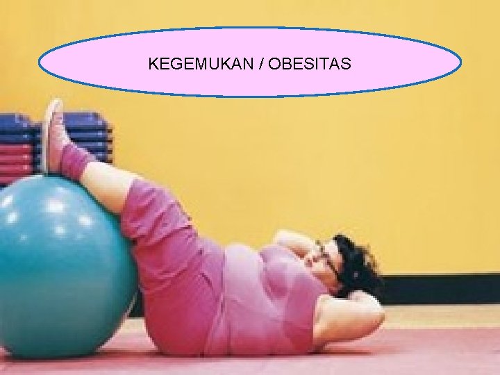 KEGEMUKAN / OBESITAS 