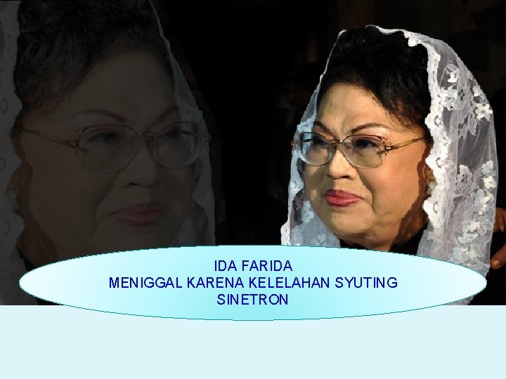 IDA FARIDA MENIGGAL KARENA KELELAHAN SYUTING SINETRON 