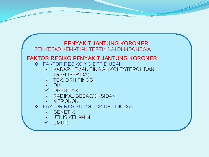 PENYAKIT JANTUNG KORONER: PENYEBAB KEMATIAN TERTINGGI DI INDONESIA FAKTOR RESIKO PENYAKIT JANTUNG KORONER: v